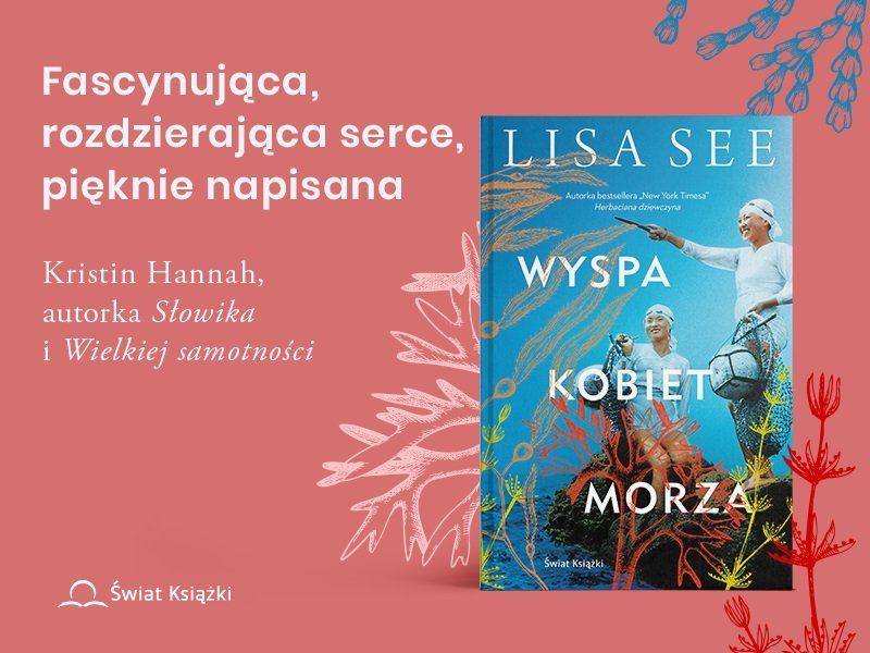 O niezwykłej sile i determinacji w trudnych czasach. „Wyspa kobiet morza” Lisy See