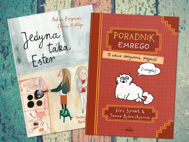 Dwie świetne szwedzkie książki o przyjaźni dla dzieci. „Jedyna taka Ester” i „Poradnik Emrego”