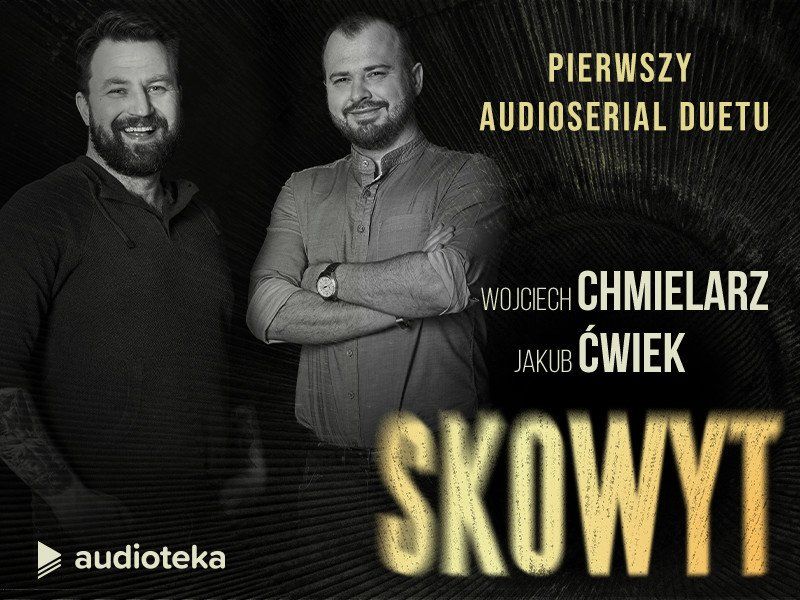 Horror do słuchania. „Skowyt“ – audioserial Jakuba Ćwieka i Wojciecha Chmielarza. Rozmowa z autorami