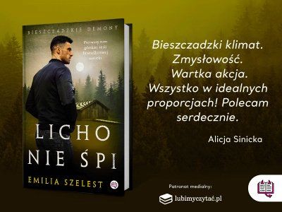 „Licho nie śpi” – mroczna i zaskakująca powieść Emilii Szelest z pogranicza thrillera i erotyku