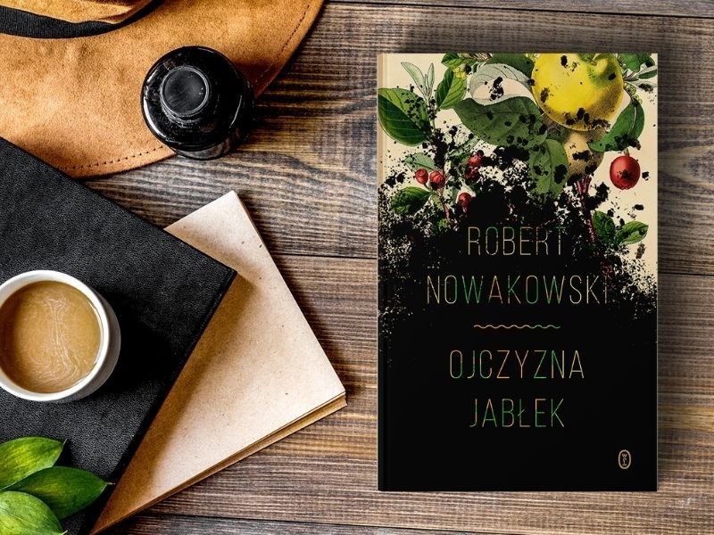 Świat, którego nie ma. „Ojczyzna jabłek” Roberta Nowakowskiego