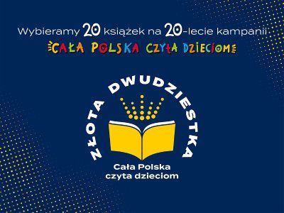 Dwudziestolecie akcji „Cała Polska czyta dzieciom”. Jubileuszowy Plebiscyt Złota Dwudziestka