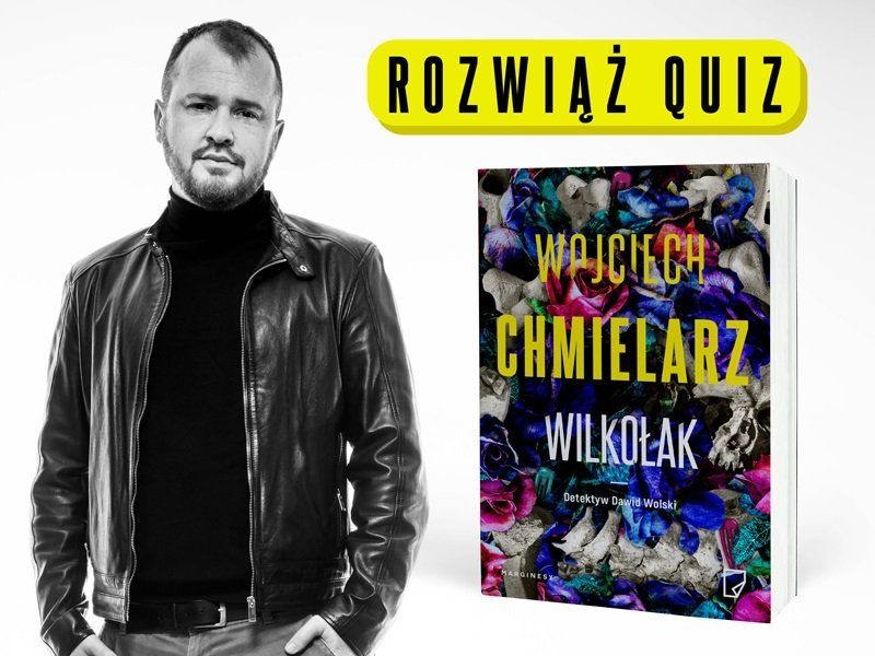 Jak dobrze znasz książki Wojciecha Chmielarza? Rozwiąż quiz i sprawdź!