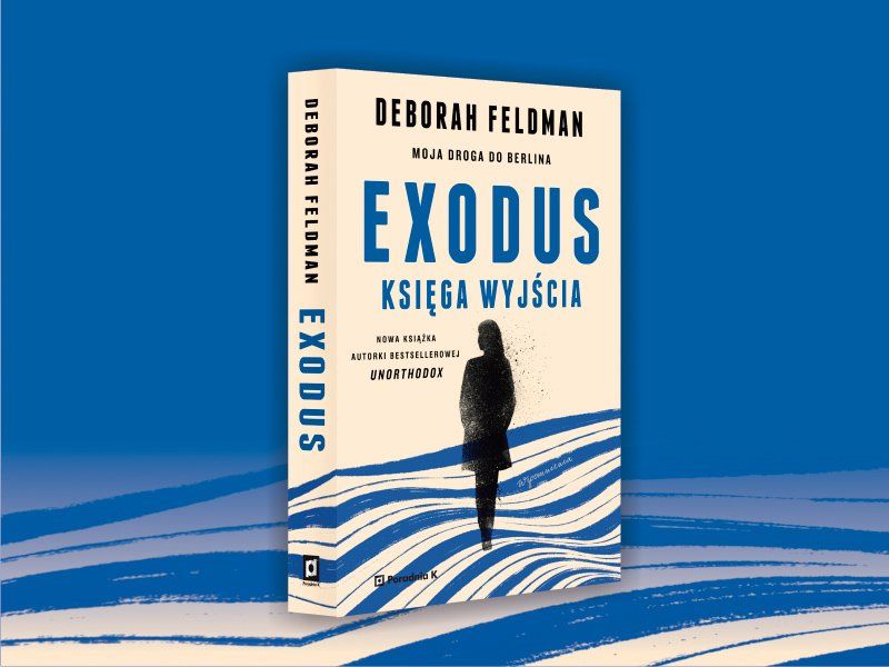 „Exodus” Deborah Feldman – kontynuacja bestsellerowej powieści „Unorthodox”
