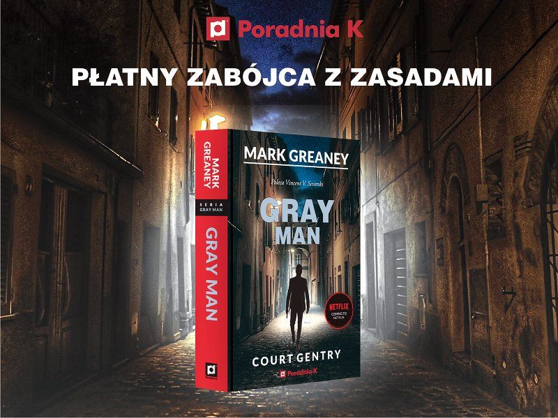 Płatny zabójca z zasadami – „Gray Man” Marka Greaney'a 