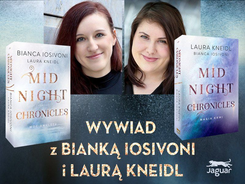 Dorosłe dzieci fantastyki. Laura Kneidl i Bianca Iosivoni odpowiadają o cyklu „Midnight Chronicles“