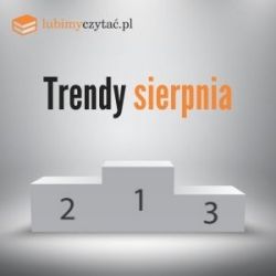 Artykuł Trendy sierpnia 2021 lubimyczytać.pl
