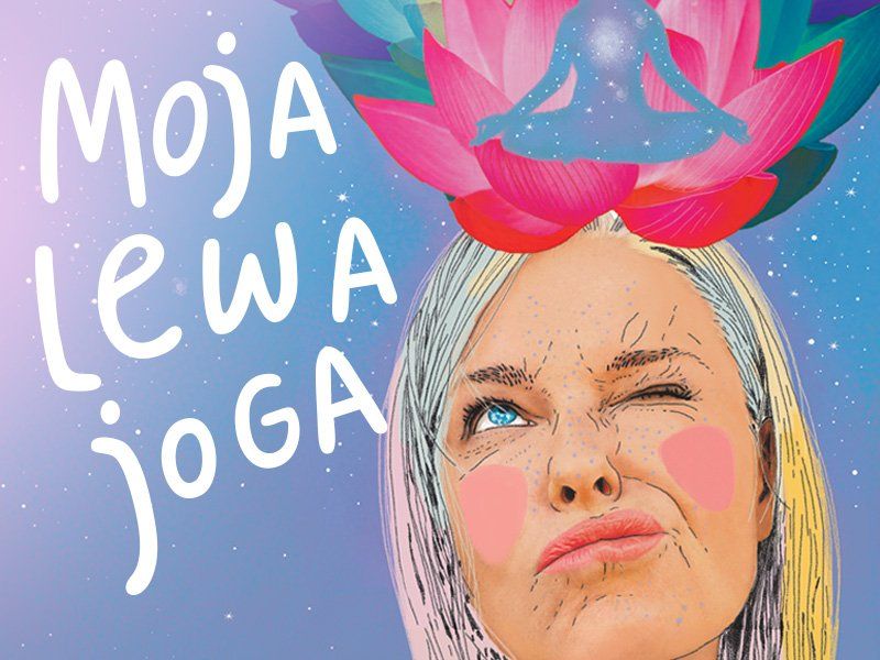 Zrecenzuj książkę „Moja lewa joga” Pauliny Młynarskiej