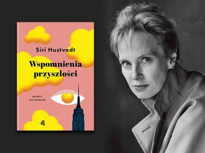 „Wspomnienia przyszłości” Siri Hustvedt. Smakowita literacka uczta