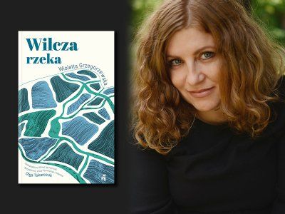 Wioletta Grzegorzewska o powieści „Wilcza rzeka”