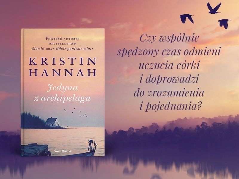 Trudna sztuka wybaczania według Kristin Hannah, w powieści „Jedyna z archipelagu”