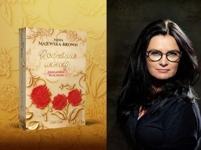 Na czas pisania książki staję się moją bohaterką. „Rodzinne sekrety”, Nina Majewska-Brown 