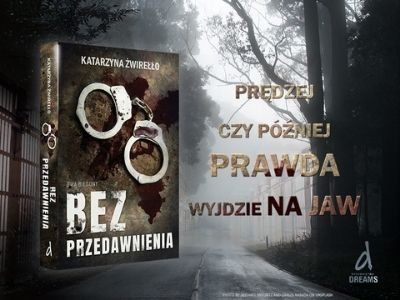 Prawda wyjdzie na jaw. „Bez przedawnienia” Katarzyny Żwirełło