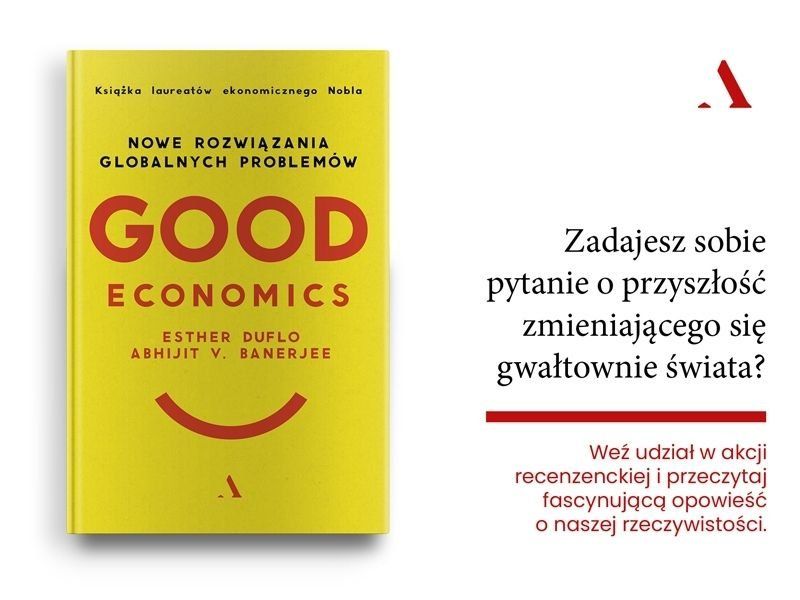 „Good Economics. Nowe Rozwiązania globalnych problemów ”. Podziel się recenzją książki!