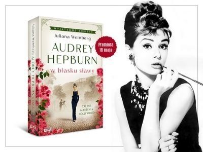 Artykuł W pogoni za marzeniami. Juliana Weinberg „Audrey Hepburn w blasku sławy”