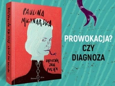Bądźmy dla siebie siostrami. „Okrutna jak Polka” Pauliny Młynarskiej. Napisz recenzję książki!