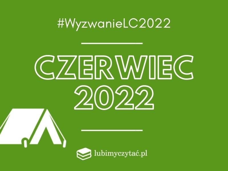Wyzwanie czytelnicze lubimyczytać.pl 2022. Temat na czerwiec