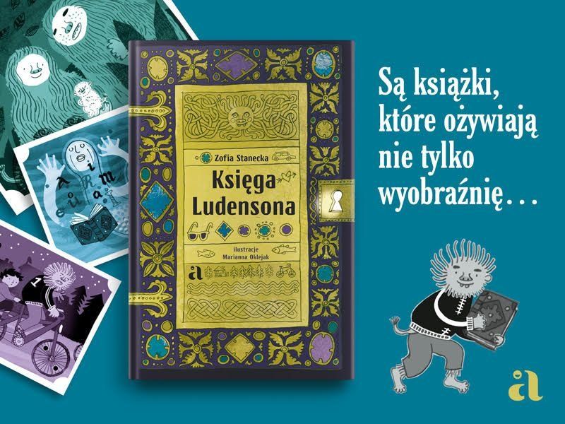 Dzieci i magiczne stwory łączą siły. „Księga Ludensona” Zofii Staneckiej i Marianny Oklejak