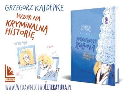 Zaczęło się od strupka. Grzegorz Kasdepke „Koronkowa robota czyli wzór na kryminalną historię”
