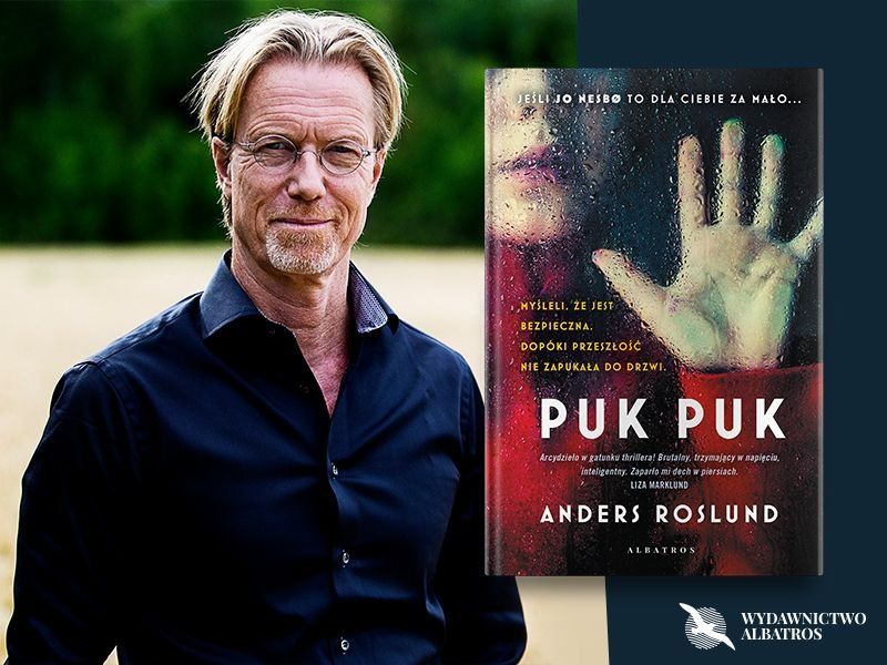 „Kryminały mogą być naprawdę wszystkim” – wywiad z Andersem Roslundem, autorem książki „Puk puk”
