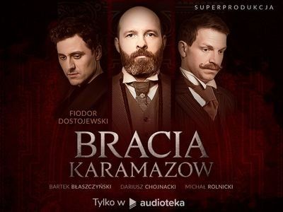 Artykuł „Bracia Karamazow” – kultowa powieść podstawą nowej superprodukcji serwisu Audioteka