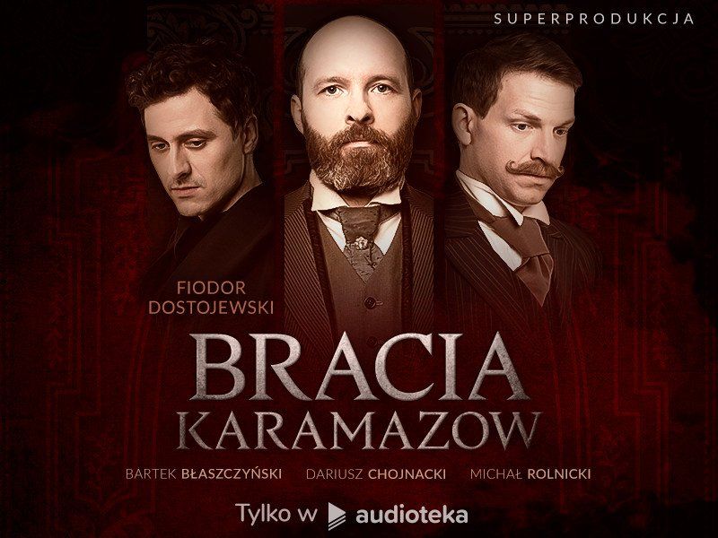 „Bracia Karamazow” – kultowa powieść podstawą nowej superprodukcji serwisu Audioteka