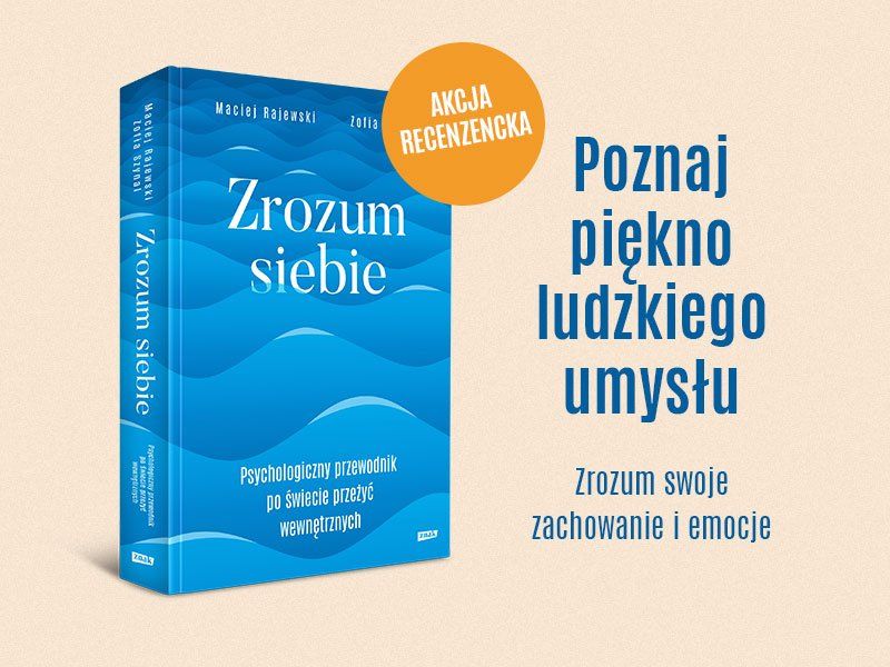 Zostań recenzentem książki „Zrozum siebie” autorstwa Zofii Szynal i Macieja Rajewskiego