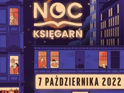 Artykuł Noc Księgarń 2022 już 7 października.  W programie ponad 200 wydarzeń w 155 księgarniach!