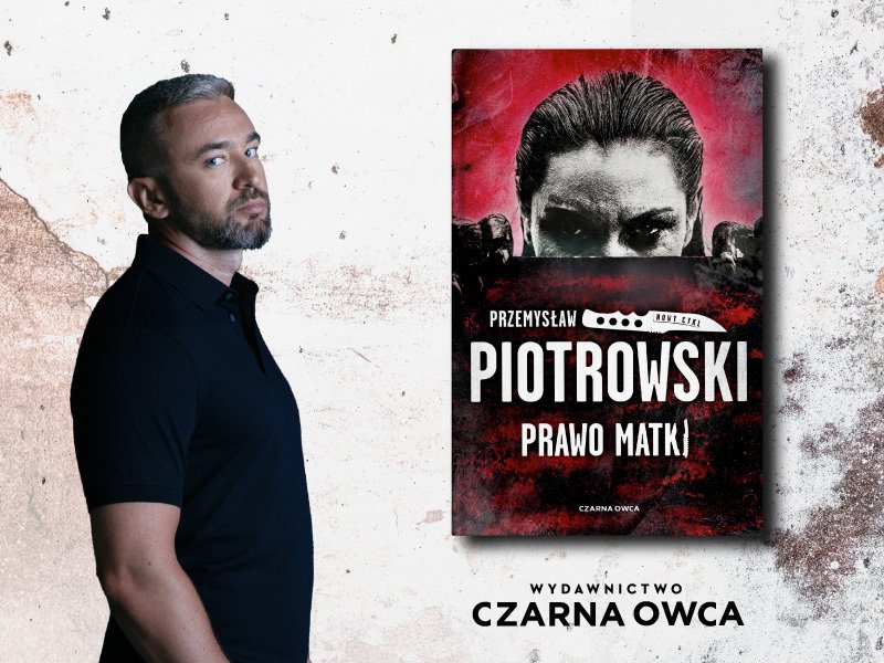 Walka, miłość i przetrwanie – wywiad z Przemysławem Piotrowskim, twórcą thrillera „Prawo matki”