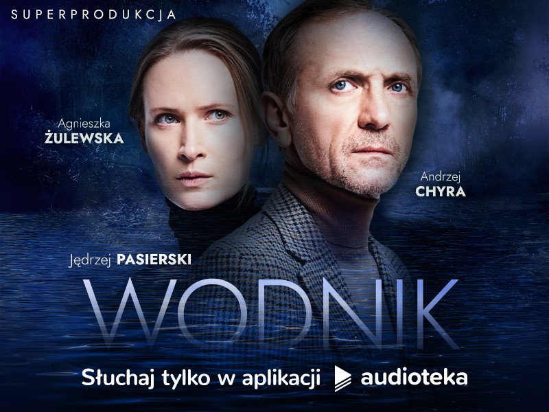 „Wodnik” Jędrzeja Pasierskiego – nowa superprodukcja dostępna tylko w Audiotece