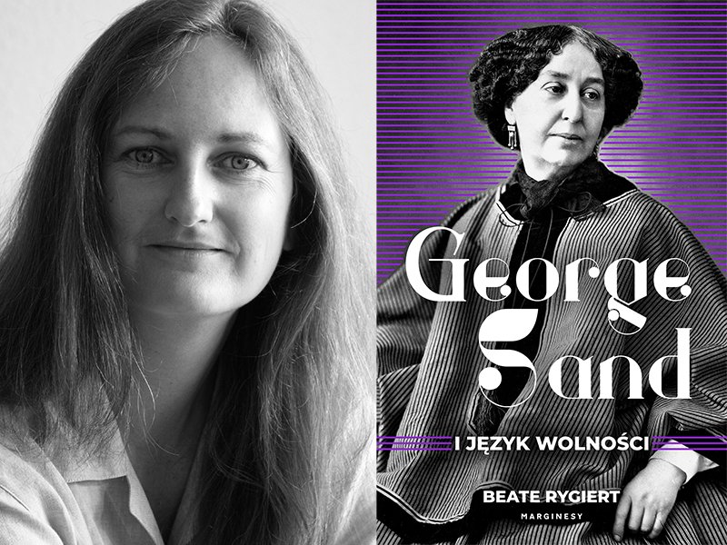 „Niech żyje George Sand” – premiera biografii pisarki pióra Beate Rygiert