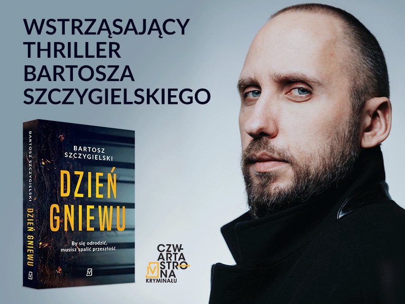 Śmierć, fanatyzm, szaleństwo – „Dzień gniewu”, czyli najnowszy thriller Bartosza Szczygielskiego