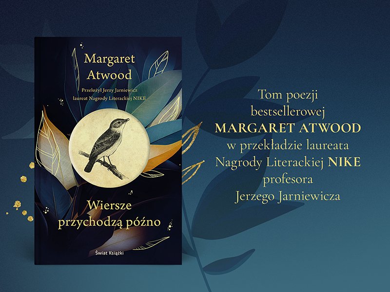 Rozmowa z Jerzym Jarniewiczem o tomie „Wiersze przychodzą późno” Margaret Atwood