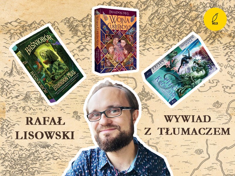 Świat, który ożywa w przekładzie – wywiad z Rafałem Lisowskim, tłumaczem książek Brandona Mulla