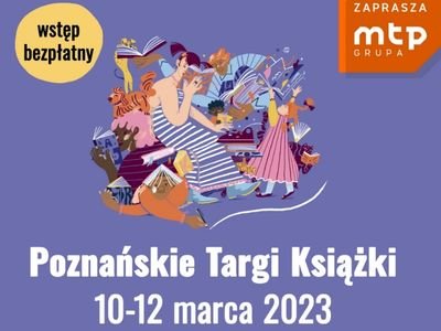 Poznańskie Targi Książki: jakie atrakcje czekają na czytelników 10–12 marca?