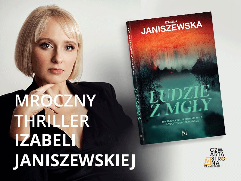 „Ludzie z mgły”, tragedia zapisana w pamięci – nowy thriller psychologiczny Izabeli Janiszewskiej