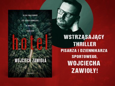 Obyczajowe sekrety i nieoczywista zbrodnia – wywiad z Wojciechem Zawiołą, autorem powieści „Hotel”