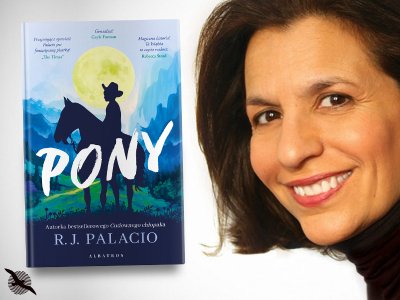 Artykuł „W nieznanym kryje się groza, ale też nadzieja” – wywiad z R.J. Palacio, autorką książki „Pony”