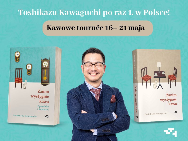 Toshikazu Kawaguchi, autor bestsellera „Zanim wystygnie kawa”, po raz pierwszy zawita do Polski