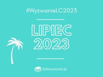  Wyzwanie czytelnicze Lubimyczytać. Temat na lipiec 2023