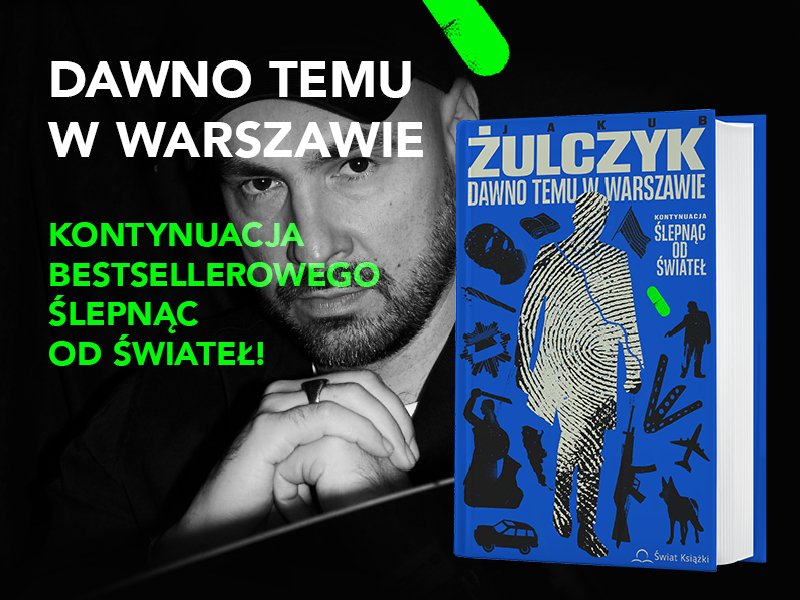 „Dawno temu w Warszawie” kontynuacja „Ślepnąć od świateł” Jakuba Żulczyka już wkrótce w księgarniach