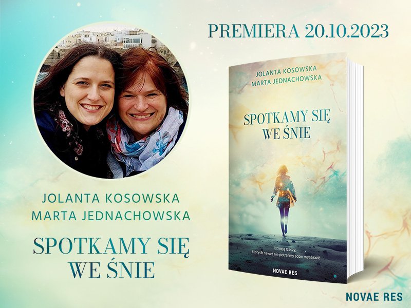 Przeczytaj fragment książki „Spotkamy się we śnie“ Jolanty Kosowskiej i Marty Jednachowskiej
