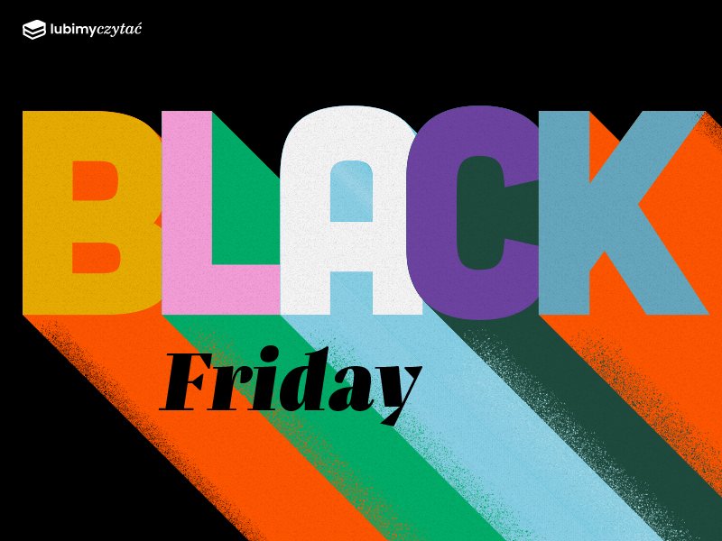 Black Friday, Black Week: najlepsze promocje na książki. Upoluj cenowe okazje!