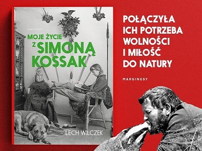 Lecha Wilczka patrzenie na Simonę Kossak i puszczę. Patrzenie, które trwa w fotografiach i opowieści