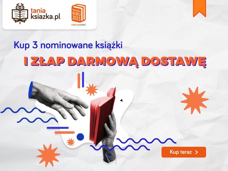 Podaruj sobie książkę nominowaną w Plebiscycie Książka Roku 2023. Sprawdź promocje TaniaKsiazka.pl!