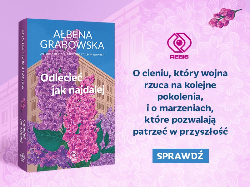 Weź udział w akcji recenzenckiej, by móc otrzymać książkę Ałbeny Grabowskiej „Odlecieć jak najdalej”