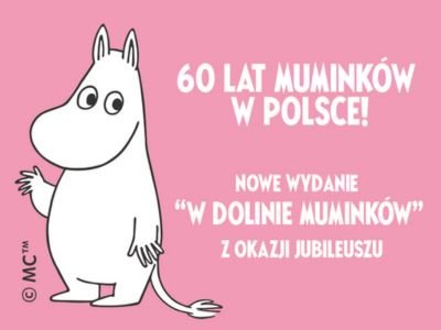 Artykuł 60 lat Muminków w Polsce! Nowe wydanie „W dolinie Muminków” z okazji jubileuszu