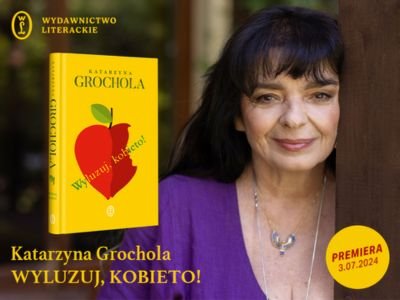 „Wyluzuj, kobieto“ Katarzyny Grocholi: zadaj autorce pytanie i wygraj książkę!