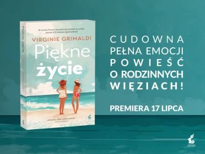 Artykuł Weź udział w akcji recenzenckiej i wygraj książkę „Piękne życie” Virginie Grimaldi