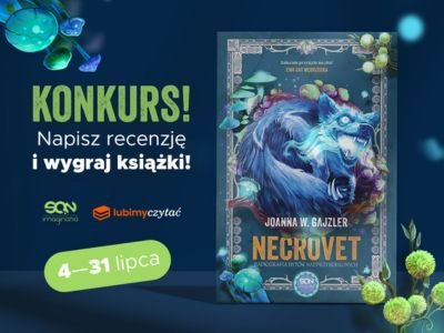 Napisz recenzję powieści „Necrovet. Radiografia bytów nadprzyrodzonych” i wygraj pakiet książek!